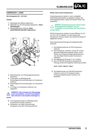 Page 858KLIMAANLAGE
REPARATUREN3
KOMPRESSOR - L-SERIE
Servicereparatur Nr. - 82.10.20
Ausbau
1.Massekabel der Batterie abklemmen.
2.Kältemittel aus der Klimaanlage abspeichern.
Siehe
Einstellungen.
3.Hilfsantriebsriemen entfernenSiehe
ELEKTRISCHE ANLAGE, Reparaturen.
4.Mehrfachstecker von Klimaanlagenkompressor
abnehmen.
5.2 Schrauben zur Befestigung der
Klimaanlagenrohrverschraubungen am Kompressor
entfernen.
6.Klimaanlagenrohrverschraubungen von Kompressor
lösen.
7.2 O-Ringe von Kompressor entfernen und...