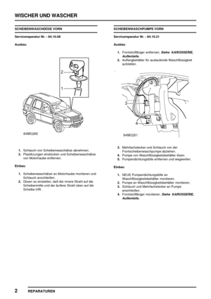 Page 879WISCHER UND WASCHER
2
REPARATUREN
SCHEIBENWASCHDÜSE VORN
Servicereparatur Nr. - 84.10.08
Ausbau
1.Schlauch von Scheibenwaschdüse abnehmen.
2.Plastikzungen eindrücken und Scheibenwaschdüse
von Motorhaube entfernen.
Einbau
1.Scheibenwaschdüse an Motorhaube montieren und
Schlauch anschließen.
2.Düsen so einstellen, daß der innere Strahl auf die
Scheibenmitte und der äußere Strahl oben auf die
Scheibe trifft.SCHEIBENWASCHPUMPE VORN
Servicereparatur Nr. - 84.10.21
Ausbau
1.Frontstoßfänger entfernen.
Siehe...