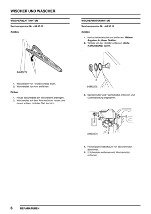 Page 883WISCHER UND WASCHER
6
REPARATUREN
WISCHERBLATT HINTEN
Servicereparatur Nr. - 84.35.02
Ausbau
1.Wischerarm von Hecktürscheibe lösen.
2.Wischerblatt von Arm entfernen.
Einbau
1.Neues Wischerblatt am Wischerarm anbringen.
2.Wischerblatt auf dem Arm einrücken lassen und
darauf achten, daß das Blatt fest sitzt.WISCHERMOTOR HINTEN
Servicereparatur Nr. - 84.35.12
Ausbau
1.Heckscheibenwischerarm entfernen.
Nähere
Angaben in dieser Sektion.
2.Türfolie von der Hecktür entfernen.Siehe
KAROSSERIE, Türen....