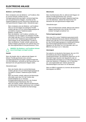 Page 895ELEKTRISCHE ANLAGE
8
BESCHREIBUNG UND FUNKTIONSWEISE
Beifahrer- und Fondtüren
Wenn mindestens eine der Beifahrer- und Fondtüren offen
ist und the Fahrertür schließt und eine
Verriegelungsanforderung eingeht, zentralverriegelt das
CCU die geschlossenen Klappen, verzichtet auf die
Doppelverriegelung und den Raumschutz überwacht die
nicht geschlossenen Klappen weiter.
Statusänderungen:
·Wenn mindestens eine der Beifahrer- und Fondtüren
offen ist und eine Klappe mit niedrigerer Priorität
schließt, gibt das...