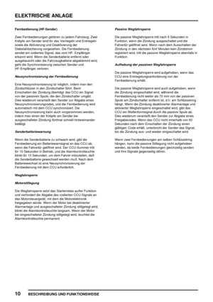 Page 897ELEKTRISCHE ANLAGE
10
BESCHREIBUNG UND FUNKTIONSWEISE
Fernbedienung (HF-Sender)
Zwei Fernbedienungen gehören zu jedem Fahrzeug. Zwei
Knöpfe am Sender sind für das Verriegeln und Entriegeln
sowie die Aktivierung und Deaktivierung der
Diebstahlsicherung vorgesehen. Die Fernbedienung
sendet ein codiertes Signal, das vom HF- Empfänger
erkannt wird. Wenn die Senderbatterie entfernt oder
ausgetauscht oder die Fahrzeugbatterie abgeklemmt wird,
geht die Synchronisierung zwischen Sender und
HF-Empfänger...