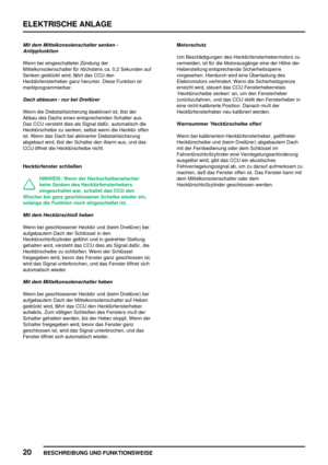 Page 907ELEKTRISCHE ANLAGE
20
BESCHREIBUNG UND FUNKTIONSWEISE
Mit dem Mittelkonsolenschalter senken -
Antippfunktion
Wenn bei eingeschalteter Zündung der
Mittelkonsolenschalter für höchstens ca. 0,2 Sekunden auf
Senken gedrückt wird, fährt das CCU den
Hecktürfensterheber ganz herunter. Diese Funktion ist
marktprogrammierbar.
Dach abbauen - nur bei Dreitürer
Wenn die Diebstahlsicherung deaktiviert ist, löst der
Abbau des Dachs einen entsprechenden Schalter aus.
Das CCU versteht dies als Signal dafür, automatisch...