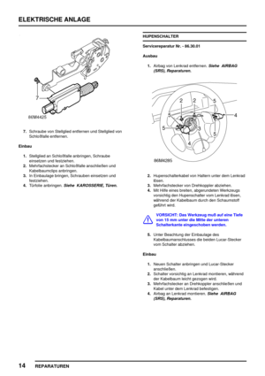 Page 927ELEKTRISCHE ANLAGE
14
REPARATUREN
7.Schraube von Stellglied entfernen und Stellglied von
Schloßfalle entfernen.
Einbau
1.Stellglied an Schloßfalle anbringen, Schraube
einsetzen und festziehen.
2.Mehrfachstecker an Schloßfalle anschließen und
Kabelbaumclips anbringen.
3.In Einbaulage bringen, Schrauben einsetzen und
festziehen.
4.Türfolie anbringen.
Siehe KAROSSERIE, Türen.
HUPENSCHALTER
Servicereparatur Nr. - 86.30.01
Ausbau
1.Airbag von Lenkrad entfernen.
Siehe AIRBAG
(SRS), Reparaturen....