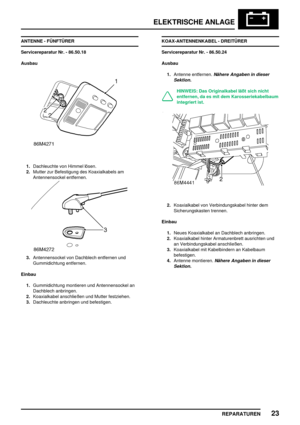 Page 936ELEKTRISCHE ANLAGE
REPARATUREN23
ANTENNE - FÜNFTÜRER
Servicereparatur Nr. - 86.50.18
Ausbau
1.Dachleuchte von Himmel lösen.
2.Mutter zur Befestigung des Koaxialkabels am
Antennensockel entfernen.
3.Antennensockel von Dachblech entfernen und
Gummidichtung entfernen.
Einbau
1.Gummidichtung montieren und Antennensockel an
Dachblech anbringen.
2.Koaxialkabel anschließen und Mutter festziehen.
3.Dachleuchte anbringen und befestigen.KOAX-ANTENNENKABEL - DREITÜRER
Servicereparatur Nr. - 86.50.24
Ausbau...