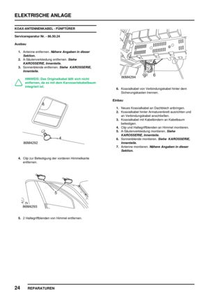 Page 937ELEKTRISCHE ANLAGE
24
REPARATUREN
KOAX-ANTENNENKABEL - FÜNFTÜRER
Servicereparatur Nr. - 86.50.24
Ausbau
1.Antenne entfernen.
Nähere Angaben in dieser
Sektion.
2.A-Säulenverkleidung entfernen.Siehe
KAROSSERIE, Innenteile.
3.Sonnenblende entfernen.Siehe KAROSSERIE,
Innenteile.
HINWEIS: Das Originalkabel läßt sich nicht
entfernen, da es mit dem Karosseriekabelbaum
integriert ist.
4.Clip zur Befestigung der vorderen Himmelkante
entfernen.
5.2 Haltegriffblenden von Himmel entfernen.
6.Koaxialkabel von...