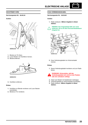 Page 938ELEKTRISCHE ANLAGE
REPARATUREN25
HOCHTÖNER VORN
Servicereparatur Nr. - 86.50.34
Ausbau
1.Blende von Tür lösen.
2.Lucar-Stecker von Hochtöner trennen.
3.Blende entfernen.
4.Hochtöner entfernen.
Einbau
1.Hochtöner an Blende montieren und Lucar-Stecker
anschließen.
2.Blende an Tür montieren.KOAX-VERBINDUNGSKABEL
Servicereparatur Nr. - 86.50.65
Ausbau
1.Radio ausbauen.
Nähere Angaben in dieser
Sektion.
HINWEIS: Das Originalkabel läßt sich nicht
entfernen, da es mit dem Karosseriekabelbaum
integriert ist....