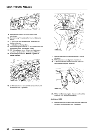 Page 949ELEKTRISCHE ANLAGE
36
REPARATUREN
9.Mehrfachstecker von Motorhaubenschalter
abnehmen.
10.Servolenkung-Vorratsbehälter lösen und beiseite
führen.
11.2 Schrauben von Behälterhalter entfernen und
Halter entfernen.
12.4 Kabelbaumhalteclips lösen.
13.Waschflüssigkeitsschlauch für die Frontscheibe von
Kabelbaum lösen und beiseite führen.
14.Mit Unterstützung eines Helfers den Kabelbaum
durch die Spritzwand in den Innenraum führen.
15.Batterieträger entfernen.
Nähere Angaben in
dieser Sektion.
16.2...