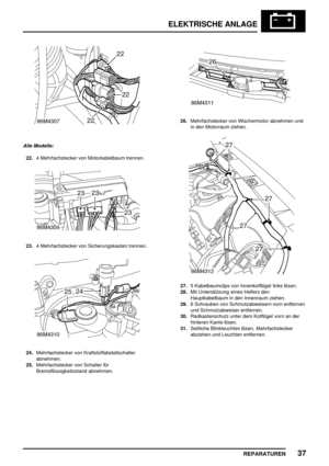 Page 950ELEKTRISCHE ANLAGE
REPARATUREN37
Alle Modelle:
22.4 Mehrfachstecker von Motorkabelbaum trennen.
23.4 Mehrfachstecker von Sicherungskasten trennen.
24.Mehrfachstecker von Kraftstoffabstellschalter
abnehmen.
25.Mehrfachstecker von Schalter für
Bremsflüssigkeitsstand abnehmen.
26.Mehrfachstecker von Wischermotor abnehmen und
in den Motorraum ziehen.
27.5 Kabelbaumclips von Innenkotflügel links lösen.
28.Mit Unterstützung eines Helfers den
Hauptkabelbaum in den Innenraum ziehen.
29.6 Schrauben von...