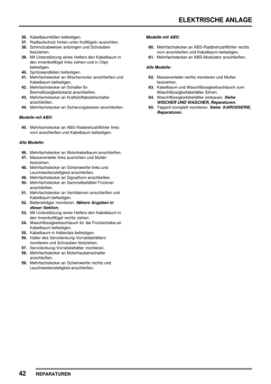 Page 955ELEKTRISCHE ANLAGE
42
REPARATUREN
36.Kabelbaumtüllen befestigen.
37.Radlaufschutz hinten unter Kotflügeln ausrichten.
38.Schmutzabweiser anbringen und Schrauben
festziehen.
39.Mit Unterstützung eines Helfers den Kabelbaum in
den Innenkotflügel links ziehen und in Clips
befestigen.
40.Spritzwandtüllen befestigen.
41.Mehrfachstecker an Wischermotor anschließen und
Kabelbaum befestigen.
42.Mehrfachstecker an Schalter für
Bremsflüssigkeitsstand anschließen.
43.Mehrfachstecker an Kraftstoffabstellschalter...