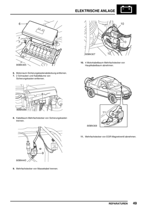 Page 962ELEKTRISCHE ANLAGE
REPARATUREN49
6.Motorraum-Sicherungskastenabdeckung entfernen.
7.2 Schrauben und Kabelbäume von
Sicherungskasten entfernen.
8.Kabelbaum-Mehrfachstecker von Sicherungskasten
trennen.
9.Mehrfachstecker von Massekabel trennen.
10.4 Motorkabelbaum-Mehrfachstecker von
Hauptkabelbaum abnehmen.
11.Mehrfachstecker von EGR-Magnetventil abnehmen. 