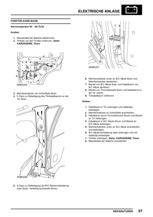 Page 970ELEKTRISCHE ANLAGE
REPARATUREN57
FONDTÜR-KABELBAUM
Servicereparatur Nr. - 86.70.66
Ausbau
1.Massekabel der Batterie abklemmen.
2.Türfolie von der Fondtür entfernen.
Siehe
KAROSSERIE, Türen.
3.Mehrfachstecker von Schloßfalle lösen.
4.5 Clips zur Befestigung des Türkabelbaums an der
Tür lösen.
5.6 Clips zur Befestigung der B/C-Säulenverkleidung
oben lösen, Verkleidung beiseite führen.
6.Mehrfachstecker unten an B/C-Säule lösen und
Mehrfachstecker abnehmen.
7.Mantel von B/C-Säule lösen und Kabelbaum von...