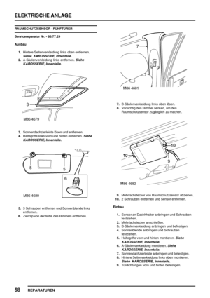 Page 971ELEKTRISCHE ANLAGE
58
REPARATUREN
RAUMSCHUTZSENSOR - FÜNFTÜRER
Servicereparatur Nr. - 86.77.29
Ausbau
1.Hintere Seitenverkleidung links oben entfernen.
Siehe KAROSSERIE, Innenteile.
2.A-Säulenverkleidung links entfernen.Siehe
KAROSSERIE, Innenteile.
3.Sonnendachzierleiste lösen und entfernen.
4.Haltegriffe links vorn und hinten entfernen.
Siehe
KAROSSERIE, Innenteile.
5.3 Schrauben entfernen und Sonnenblende links
entfernen.
6.Zierclip von der Mitte des Himmels entfernen.
7.B-Säulenverkleidung links oben...