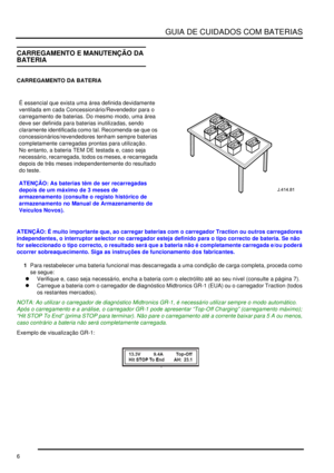 Page 10GUIA DE CUIDADOS COM BATERIAS
6
CARREGAMENTO E MANUTENÇÃO DA 
BATERIA
CARREGAMENTO DA BATERIA
ATENÇÃO: É muito importante que, ao carregar baterias com o carregador Traction ou outros carregadores 
independentes, o interruptor selector no carregador esteja definido para o tipo correcto de bateria. Se não 
for seleccionado o tipo correcto, o resultado será que a bateria não é completamente carregada e/ou poderá 
ocorrer sobreaquecimento. Siga as instruções de funcionamento dos fabricantes.1Para...