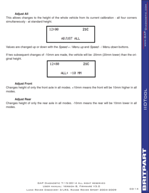 Page 2814
IIDTool
 Adjust All
This allows changes to the height of the whole vehicle from its current calibration - all four corners 
simultaneously - at standard height. 
Values are changed up or down with the Speed + / Menu up and Speed - / Menu down buttons.
If two subsequent changes of -10mm are made, the vehicle will be -20mm (20mm lower) than the ori-
ginal height.
 Adjust Front 
Changes height of only the front axle in all modes. +10mm means the front will be 10mm higher in all 
modes.
 Adjust Rear...