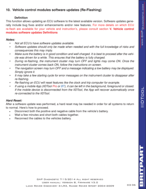 Page 5036
IIDTool
10.  Vehicle control modules software updates (Re-Flashing)
 Deﬁ nition
This function allows updating an ECU software to the latest available version. Software updates gene-
rally include bug ﬁ xes and/or enhancements and/or new features. 
For more details on which ECU 
re-ﬂ ash are available for your vehicle and instruction’s, please consult section V. Vehicle control 
modules software updates Deﬁ nitions
Notes:
•  Not all ECU’s have software updates available.
•  Software updates should only...