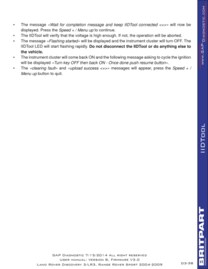 Page 5238
IIDTool
• The message «Wait for completion message and keep IIDTool connected » will now be 
displayed. Press the Speed + / Menu up to continue.
•  The IIDTool will verify that the voltage is high enough. If not, the operation will be aborted.
• The message «Flashing started» will be displayed and the instrument cluster will turn OFF. The 
IIDTool LED will start ﬂ ashing rapidly. Do not disconnect the IIDTool or do anything else to 
the vehicle.
•  The instrument cluster will come back ON and the...