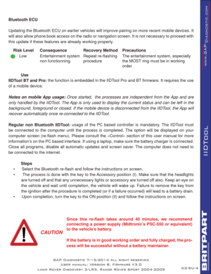 Page 59SU-4
IIDTool
Bluetooth ECU
Updating the Bluetooth ECU on earlier vehicles will improve pairing on more recent mobile devices. It 
will also allow phone book access on the radio or navigation screen. It is not necessary to proceed with 
this update if these features are already working properly.
 
 Use
IIDTool BT and Pro: the function is embedded in the IIDTool Pro and BT ﬁ rmware. It requires the use 
of a mobile device.
Notes on mobile App usage: Once started,  the processes are independent from the App...