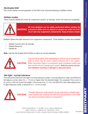 Page 66SR-3
IIDTool
-Re-Enable EAS
This routine allows normal operation of the EAS to be resumed following a Deﬂ ate routine.
   
-Deﬂ ate modes
These routines deﬂ ate the entire air suspension system, air springs, and/or the reservoir completely. 
 
WARNING
Be sure deﬂ ation can be safely performed before starting the 
procedure! Make sure no objects or people are under the vehi-
cle or near any suspension components. Keep all doors closed.
Deﬂ ation allows the safe removal of air suspension components. Three...