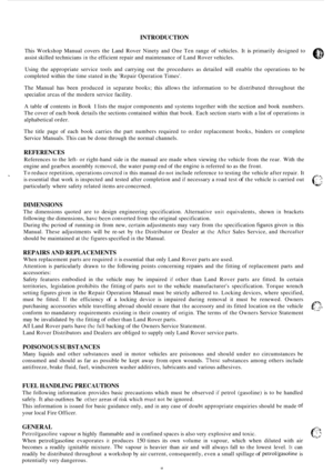 Page 270INTRODUCTION 
This Workshop  Manual  covers  the Land  Rover  Ninety  and  One Ten range of vehicles.  It is primarily  designed  to 
assist  skilled technicians 
in the efficient  repair and maintenance  of Land Rover  vehicles. 
Using  the  appropriate  service  tools and  carrying out the procedures  as  detailed will enable  the operations 
to be 
completed  within the time  stated  in 
thc Repair Operation  Times. 
The  Manual  has been  produced 
in separate  books;  this allows  the information...