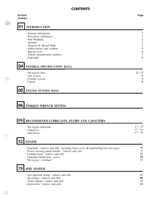 Page 621Section 
Number 
01 INTRODUCTION : 
CONTENTS 
L 
04 
Page 
GENERAL SPECIFICATION DATA 
... ..... -.. ;,TI ,::-...$,. ...... ........ ,.. ,. ..... U . ..I-, 
05 ENGINE TUNING DATA 
- General information 
- Poisonous  substances 
- Fuel Handling 
- Sealants 
- Disposal of oil and fluids 
- Abbreviations  and symbols 
- Special  tools 
- Vehicle  identification  numbers 
- Copyright 
06 TORQUE WRENCH SETTING 
- Tdi engine  data 
- Fuel system 
- Cooling  system 
- Clutch 
L 
12 
9-12 
9 
9 
9 
ENGINE 
109 I...