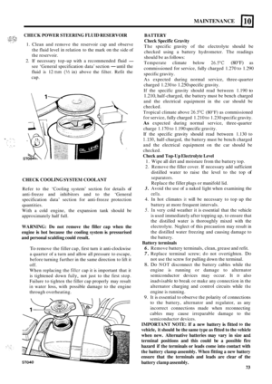 Page 76, ,I- z:. CHECK POWER STEERING FLUID RESERVOIR I..::..,.. 3 ..... .“d .*:. .. c’: ,..‘.,. ^... , .. 1. Clean  and  remove  the reservoir  cap and  observe 
the  fluid level 
in relation  to the  mark on the  side  of 
the  reservoir. 
2.  If necessary  top
-up with  a recommended  fluid - 
see ‘General specification data’ section - until the 
fluid  is 12 
mm (95 in)  above  the filter.  Refit the 
cap. 
CHECK COOLING SYSTEM COOLANT 
Refer  to  the  ‘Cooling system’  section  for  details of 
anti-freeze...