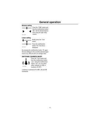 Page 1211
General operation
Balance setting
Press the ‘TONE’ button and 
then the multifunction button 
‘Bal’. Set the desired balance 
level using the right rotary 
control.
Linear setting
Briefly press the ‘Tone’ 
button. 
Press the multifunction 
button ‘Flt’ (Tone flat is 
displayed). 
By pressing the multifunction button ‘Flt’ again 
the tone settings for the currently selected signal 
source (e.g. FM) are set to an average value.
SWITCHING LOUDNESS ON/OFF
Press the ‘Tone’ button and 
then the...