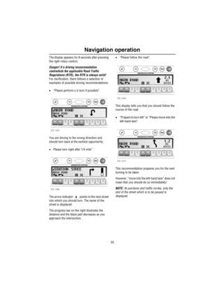 Page 5655
Navigation operation
The display appears for 8 seconds after pressing 
the right rotary control.
Danger! If a driving recommendation 
contradicts the applicable Road Traffic 
Regulations (RTR), the RTR is always valid!
For clarification, there follows a selection of 
examples of possible driving recommendations:
•“Please perform a U-turn if possible”.
You are driving In the wrong dIrectIon and 
should turn back at the earlIest opportunIty.
•Please turn right after 1/4 mile”. 
The arrow indicator...