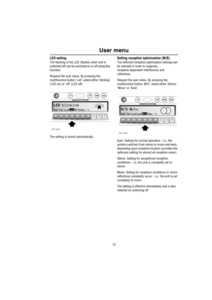 Page 7473
User menu
LED setting
The flashing of the LED (flashes when unit is 
switched off) can be switched on or off using this 
function. 
Request the user menu. By pressing the 
multifunction button ‘Led’, select either ‘blinking’ 
(LED on) or ‘off’ (LED off).
The setting is stored automatically.
Setting reception optimization (M/S)
Two different reception optimization settings can 
be selected in order to suppress 
reception-dependent interference and 
reflections.
Request the user menu. By pressing the...