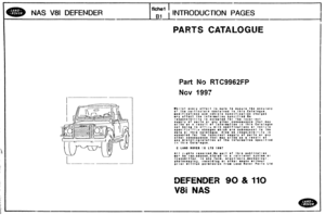 Page 1
fiche1 I 
NAS V81 DEFENDER I ,, ) lFlTRODUCrlON PAGES 
-- I 
Part No RTC9962FP 
Nov 1997 
Whiltt every effort is ma6b lo earure the accuretr o? the krrtltulrrs fontninrd In thla Catalogur, a@dilieationr lad uahicle rpacification charges mry affect the inforastion 8peeifisd.fio trsponslbl~lt la acceptad for thr Ifi~or!ect supt~y of par18 or an! other eQnvequencr tbmt ma, ar~se 08 a result of ~ntcrmation ia this Catalogue rot bclng In sr-zcu oiih modltlertlons or vshlele spee!flc-fish changes rhieh arm...