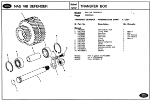 Page 154
NAS V81 DEFENDER TRANSFER BOX 
Model NAS V81 DEFENDER + 
TRANSFER GEARBOX - INTERMEDIATE SHAFT - LT-230T 
Ill. Part No. Description Qty Remarks 
Manual 
1 FRC8291 Intermediate  shaft 
2 FRC7439 Oring shaft 1 Notc(1) 
3 FRC9460 Gear-inter 1 220 
FRC9552 Gear-inter 1 32D Note(2) 
FTC4 1 90 
4 
FRC7810 
5 FRC7437 
6 FRC7454 
7 FRC7452 Plate-anti rotation 
8 FRC7453 
9 FS108207L 
10 WA108051L Washer 
Part  of gasket  kit 
RTC3890 
Up to 32D309416E 
From 32030941 7E   