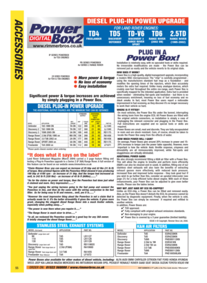 Page 56DIESEL PLUG-IN POWER UPGRADE
PLUG IN A 
Power Box!
Installation is relatively easy, with no specialist tools or skills required.
No irreversible modifications are made - the Power Box can be
removed just as easily and the vehicle reverts to its original state.
HOW DOES IT WORK?
Power Box is a high quality,
digitalmanagement upgrade, incorporating
a modern RISC microprocessor. The “chip” is carefully programmed -
using the manufacturers standard fuel map as a foundation - and
modifies the opening times of...