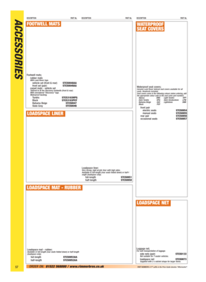 Page 58Loadspace mat - rubber;Available in full-length (rear seats folded down) or half-length
(loadspace only).
full-lengthSTC50053AA
half-lengthSTC50052AA
ACCESSORIESDESCRIPTION PART No.DESCRIPTION PART No.DESCRIPTION PART No.
57ORDER ON:01522 568000 / www.rimmerbros.co.uk PART NUMBERS: A ‘P’ suffix in the Price Guide denotes “Aftermarket”.
Footwell mats;
rubber mats
With Land Rover logo.vehicle set (front & rear)STC50048AA
front set (pair)STC50049AA
carpet mats - vehicle set
Tailored to fit the Discovery...