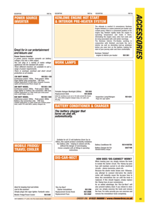 Page 61ACCESSORIESDESCRIPTION PART No.DESCRIPTION PART No.
60ORDER ON:01522 568000 / www.rimmerbros.co.uk PART NUMBERS: A ‘P’ suffix in the Price Guide denotes “Aftermarket”.
‘Dis-Car-Nect’ 
Starter ImmobiliserRX1356
Replacement Screw KnobRX1356K
Replacement FuseRX1356F
HOW DOES ‘DIS-CARNECT’ WORK?When leaving your car, simply remove the knob
to isolate the starter circuit. The 16amp by-pass
fuse will maintain current to all other electrical
circuits - stereo memories, alarm etc. 
Because the starter motor...