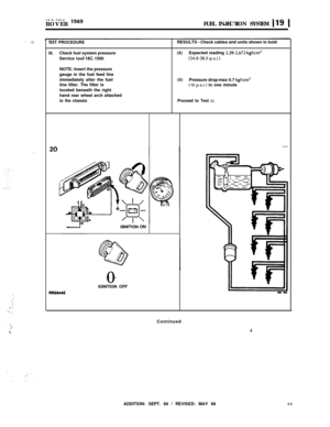 Page 110.“.. .‘C--ROVER 
lg8’FUEL INJECTION SYSTEM I19 1
‘. 1.1.:.
:
rEST PROCEDURE
10.Check fuel system pressure
Service tool 18C 1500
NOTE: Insert the pressure
gauge in the fuel feed line
immediately after the fuel
line filter. The filter is
located beneath the right
hand rear wheel arch attached
lo the chassisRESULTS 
- Check cables and units shown in bold
(A)Expected reading 2,39-2,672 kgf/cm’
(34.0-38.0 p.s.i.)
(B)Pressure drop-max 0.7 kgf/cm2(10 p.s.i.) in one minute
Proceed to Test 21
IQNITION ON
0I-...