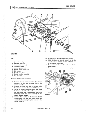 Page 1217 6
RR2400E
KEYI. Spherical bearing
2. Retaining clips 
(2)3. Countershaft assembly
4. Overtravel spring
5. Throttle spindle nut
6. Throttle return spring 
(2)7. Tab washer
8. Throttle stop lever
9. Throttle bracket assembly
10. Pop rivets 
(2)Remove throttle lever assembly
17.
18.
19.
20.
66Remove the six screws securing the plenum
chamber to the ram housing. Lift off the
plenum chamber.
Remove the hose from the air bypass valve
housing and plenum chamber air inlet pipe.
Unclip the cruise control...