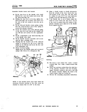 Page 124FUEL INJECTION
SYSTEM
Assemble throttle levers and bracket
45.
46.
47.
40.
49.
50.
51.
52Fit the stop lever to the throttle valve shaft
followed by a new tab washer and secure with
the interconnecting nut.
Holding the stop lever on its stop, tighten the
interconnecting nut securely and bend over
the tabs of the tab washer to lock the nut in
position.
Fit the inboard throttle return spring noting
that the small hooked end of the spring is
nearest the plenum chamber.
Locate the hooked end of the inboard...