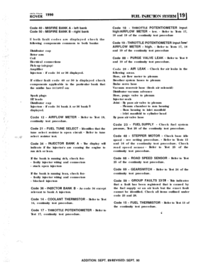 Page 130FUEL INJECTION
SYSTEM
Code 40 - MISFIRE BANK A - left bank
Code 50 
- MISFIRE BANK B - right bank
If both fault codes are displayed check the
following components commom to both banks:
Distributor cap
Rotor arm
Coil
Electrical connections
Pick-up (air gap)
Amplifier
Injectors 
- if code 34 or 36 displayed.
If either fault code 40 or 50 is displayed check
components applicable to the particular bank that
the misfire has 
occured on:
.Spark plugs
HT leads
Distributor cap
Injectors 
- if code 34 bank A or...