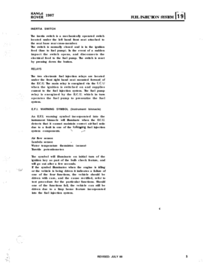 Page 60: ..
‘.’ :
., .’
.,
‘. ,‘,‘.‘. :::, ..i.’
FOE; 1987
FUEL INJECTION SYSTEM b ii\INERTIA SWITCH
The inertia switch is a mechanically operated switch
located under the left hand front seat attached to
the seat base rear cross-member.
The switch is normally closed and is in the ignition
feed (fuse to fuel pump). In the event of a sudden
impact the switch opens, and disconnects the
electrical feed to the fuel pump. The switch is reset
by pressing down the button.
RELAYSThe two electronic fuel injection relays...