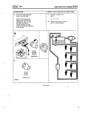 Page 74,’‘.’
:;
:
‘..(. ‘.FUEL 
INIECTION SYSTEM 119 1NOTE: Insert the pressure
gauge in the fuel feed line
immediately after the fuel
line filter. The filter is
located beneath the right
hand rear wheel arch attached
to the chassis
(34.0-37.0 p.s.i.)
(6)Pressure drop-max 0.7 kgflcm’(IO p.s.9 in one minute
IGMTION OFF
1R1833EContinued19 