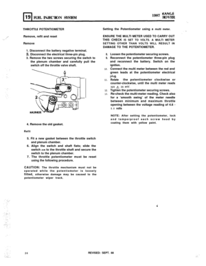 Page 81:,.._,. ”FUEL INJECTION SYSTEM1987 
&INGEROVER
‘.
THROlTLE POTENTIOMETERSetting the Potentiometer using a multi meter.
Remove, refit and reset
RemoveENSURE THE MULTI METER USED TO CARRY OUTTHIS CHECK IS SET TO VOLTS. A MULTI METER
SETTING OTHER THAN VOLTS WILL RESULT IN
DAMAGE TO THE POTENTIOMETER.
1. Disconnect the battery negative terminal.
2. Disconnect the electrical three-pin plug.
3. Remove the two screws securing the switch tothe plenum chamber and carefully pull the
switch off the throttle valve...