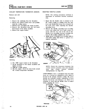 Page 85-KANW
19 FUEL INJECTION SYSTEM1987-88 R(-j”ERCOOLANT TEMPERATURE THERMISTOR (SENSOR)
Remove and refit
Removing
1.
2.
3.4.
5.Remove the multi-plug from the thermistor.
Release the radiator bottom hose and partially
drain the cooling system.
Refit the hose and tighten the clamp securely.
Remove the thermistor from the left hand
front branch of the intake manifold.
Remove the copper washer.
Refitting
6.
7.
8.
9.30Fit a NEW copper washer to the thermistor.
Fit the thermistor to the intake manifold and...