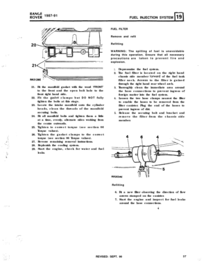 Page 92FOE; 1987-91
FUEL INJECTION SYSTEM
‘. :.. .
201
: ”
.,:: :21.
22.
23.
24.
25.
26.
27.
28.
29.Fit the manifold gasket with the word ‘FRONT’
to the front and the open bolt hole to the
front right hand side.
Fit the 
gasket clamps but DO NOT fully
tighten the bolts at this stage.
Locate the intake manifold onto the cylinder
heads, clean the threads of the manifold
securing bolts.
Fit all manifold bolts and tighten them a little
at a time, evenly, alternate sides working from
the centre outwards.
Tighten to...