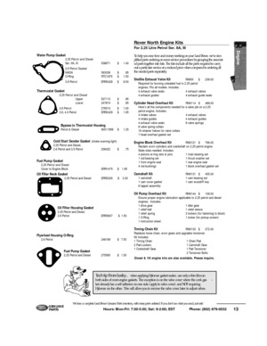 Page 14Rover North Engine Kits
For 2.25 Litre Petrol Ser. IIA, III
To help you save time and money working on your Land Rover, we’ve sim-
plified parts ordering on some service procedures by grouping the associat-
ed parts together into kits. The kits include all the parts required to carry
out a particular service at a reduced price when compared to ordering all
the needed parts separately.Stellite Exhaust Valve KitRNKIII$239.00
Required for burning unleaded fuel in 2.25 petrol 
engines. Fits all models....