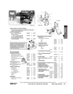 Page 2221 Hours: Mon-Fri: 7:30-5:30; Sat: 9-2:00; EST             Phone: (802) 879-0032 We have a complete Land Rover Genuine Parts inventory, with many parts unlisted. If you don’t see what you need, just ask!G E N U I N E
PA RT SEngine Heaters for Winter Starting
2.25 litre thermostatically-controlled bottom hose heater. 
Installs in minutes (non-genuine).
Ser II, IIA through 1969 
with 1 1
⁄4 dia. bottom hose8 3 0 1 0 2 6$3 8 . 5 0
Ser IIA, III 1970 on 
with 1 1/2 dia. bottom hose8 3 0 1 0 5 0$3 8 . 5 0
3.9,...