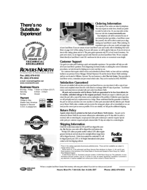 Page 43 Hours: Mon-Fri: 7:30-5:30; Sat: 9-2:00; EST             Phone: (802) 879-0032 We have a complete Land Rover Genuine Parts inventory, with many parts unlisted. If you don’t see what you need, just ask!G E N U I N E
PA RT STheres no 
S u b s t i t u t ef o r
E x p e r i e n c e !Prices in this catalog supercede all previously published prices.  Prices and item availability are subject to
change without notice.
Rovers North Inc. is the authorized Land Rover Genuine Parts distributor for Series I, II, IIA,...