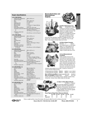 Page 87 Hours: Mon-Fri: 7:30-5:30; Sat: 9-2:00; EST             Phone: (802) 879-0032 We have a complete Land Rover Genuine Parts inventory, with many parts unlisted. If you don’t see what you need, just ask!G E N U I N E
PA RT SRovers North New and
ReconditionedEngines2.25 Petrol Performance Long
BlockRTC2353THP$3,495.00
Increase your Land Rover’s perform-
ance without the expense and reliability
problems of an engine conversion. This
performance Land Rover engine is
designed to run unleaded fuel and deliv-...