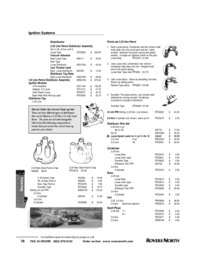 Page 79II, IIA Screw Type600328$15.50
IIA, III Early Push-in566859$9.50
New Type Push-inRTC3278$7.90
Ducellier TypeRTC4932$15.75
Military 24 volt FFR90600725$115.00
2.6 litre
6 Cylinder605544$14.30
3.9 Litre
8 CylinderSTC8368$34.00Distributor
2.25 Litre Petrol Distributor Assembly
Ser II, IIA, III thru suff C
Lucas TypeETC5835$229.50
Vacuum Advance
Early Lucas Type608111$43.50
New Type 
Lucas DistributorAEU1034$43.00
Low Tension Lead
Early  Lucas Distributor600329$12.50
Distributor Top Plate
Early Lucas...