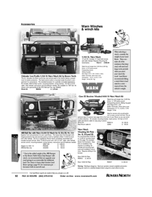 Page 93FAX 24 HOURS   (802) 879-9152            Order on-line:  www.roversnorth.com
92Our Land Rover experts are ready to help you, just give us a call.Class III Receiver Mounted 8000 lb Warn Winch Kit   Defender Low Profile 9,500 lb Warn Winch Kit by Rovers NorthThis kit  relocates the Warn control box and remote lead to the interior battery compart-
ment for better protection.  The hand control outlet is mounted inside the drivers com-
partment for convenience.  Fits standard bumpers for a partially concealed...