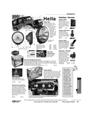 Page 9897 Hours: Mon-Fri: 7:30-5:30; Sat: 9-2:00; EST             Phone: (802) 879-0032 We have a complete Land Rover Genuine Parts inventory, with many parts unlisted. If you don’t see what you need, just ask!G E N U I N E
PA RT SRallye 4000 Is bigger really better?  In this
case, a resounding yes!  The per-
fect lamp for the top of your
Defender - with a corro-
sion-resistant metal
housing, water-
proof connections
and knurled
adjustment knobs
that allow for pre-
cise aiming with-
out tools.  Stable,
sturdy...