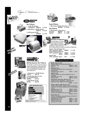 Page 22Rovers North Kits20Basic Service Kit 
Includes: oil filter and drain plug sealing washer.
Range Rover Classic RNK9300$10.50
DiscoveryRNK9301$10.00
Emission Kit 
Includes: tee piece/restrictor, all (3) necessary hoses 
and instructions.
Range Rover Classic, DiscoveryRNK110$65.00
Ignition Kit 
Includes:  distributor cap, rotor arm, ignition wire set and 
spark plugs.
Range Rover Classic ’87-95RNK9335$145.00
Discovery ’94-95RNK9336$131.00
Automatic Gearbox Service Kit 
Includes: oil screen, sump gasket, “o”...